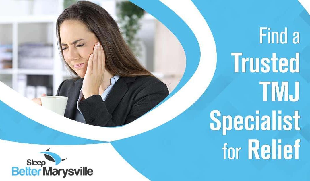 Find a Trusted Local TMJ Dentist for Relief