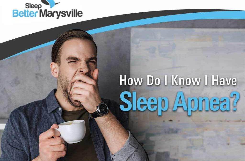 How Do I Know I Have Sleep Apnea?