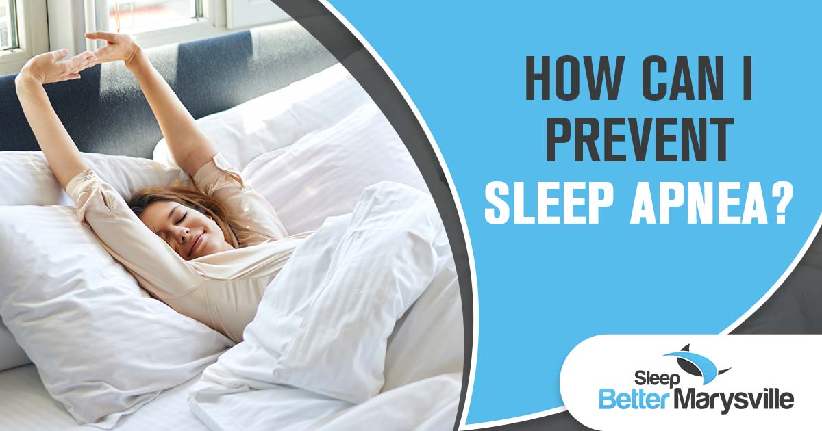 Image of a happy, relaxed woman, featuring the text "Sleep Better Marysville." The image highlights the message "How Can I Prevent Sleep Apnea?," emphasizing strategies for preventing sleep apnea and promoting better sleep health.