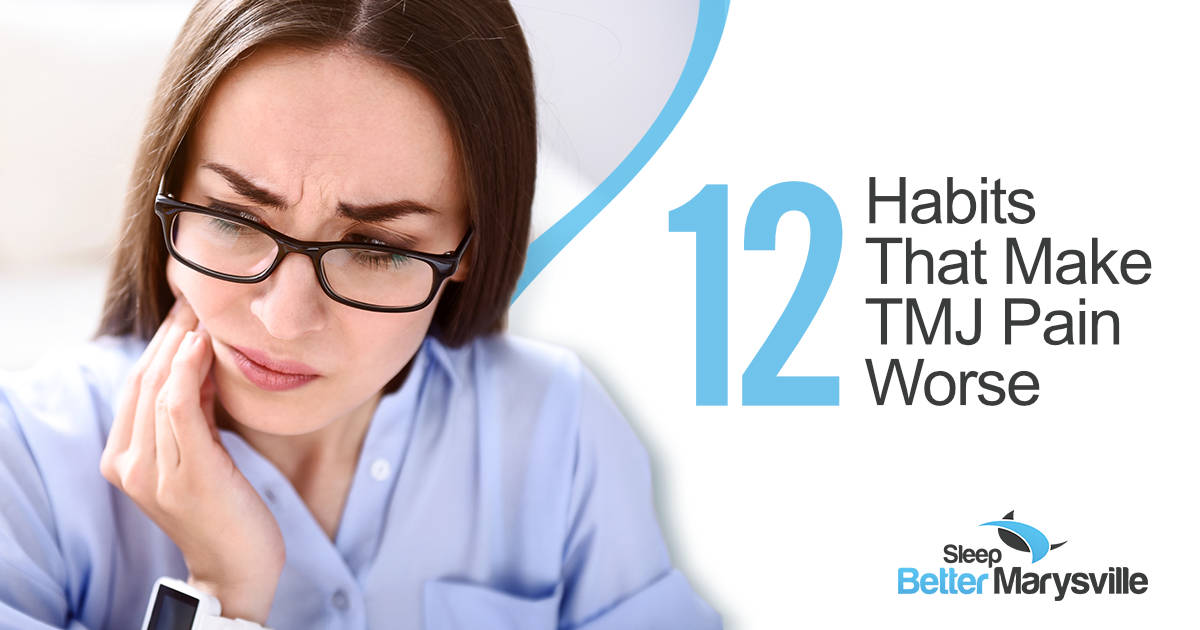 12 Habits That Make TMJ Pain Worse
